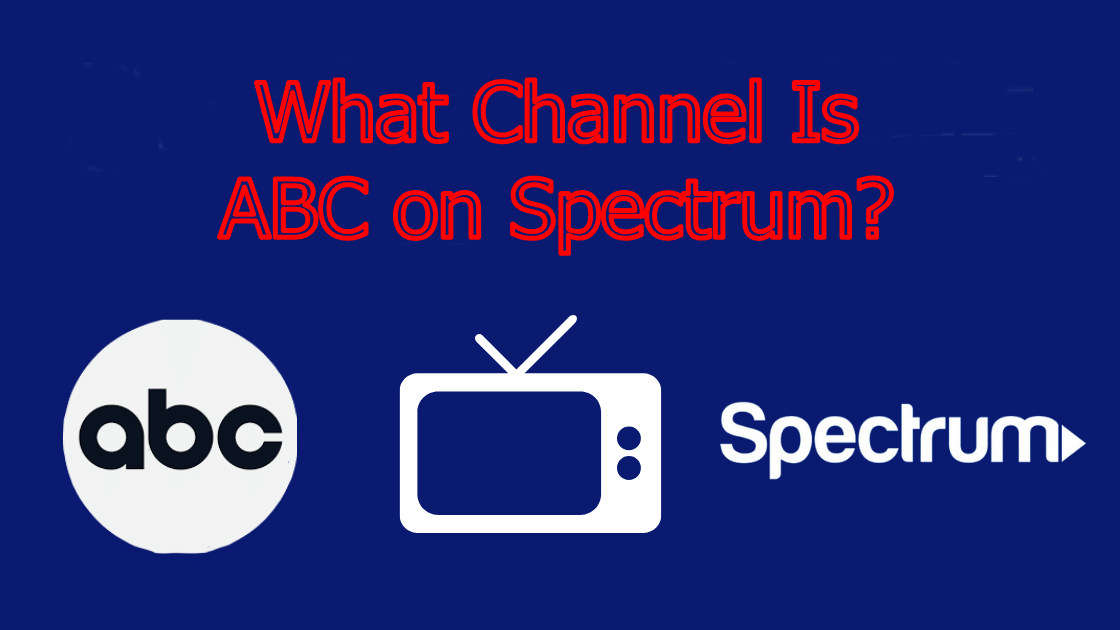 What Channel Is ABC on Spectrum